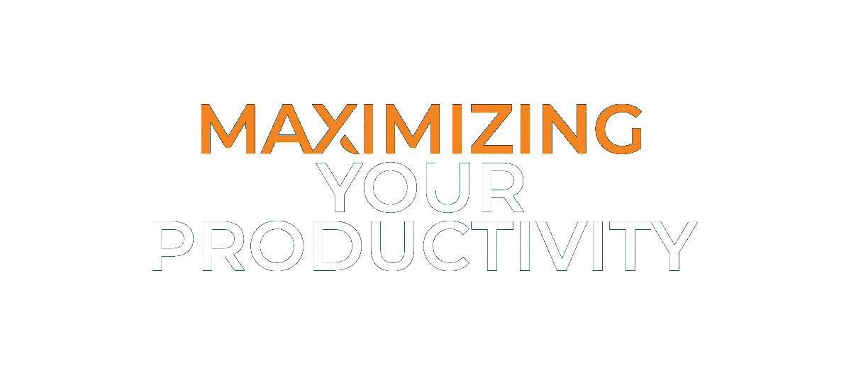 Maximizing Your Productivity